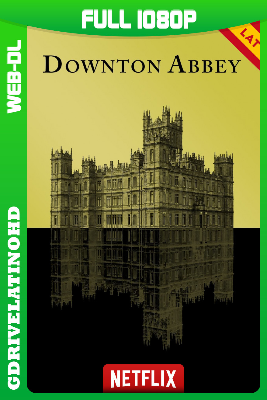 Downton Abbey (2010) Serie Completa [47/47] WEB-DL 1080p Inglés-Latino