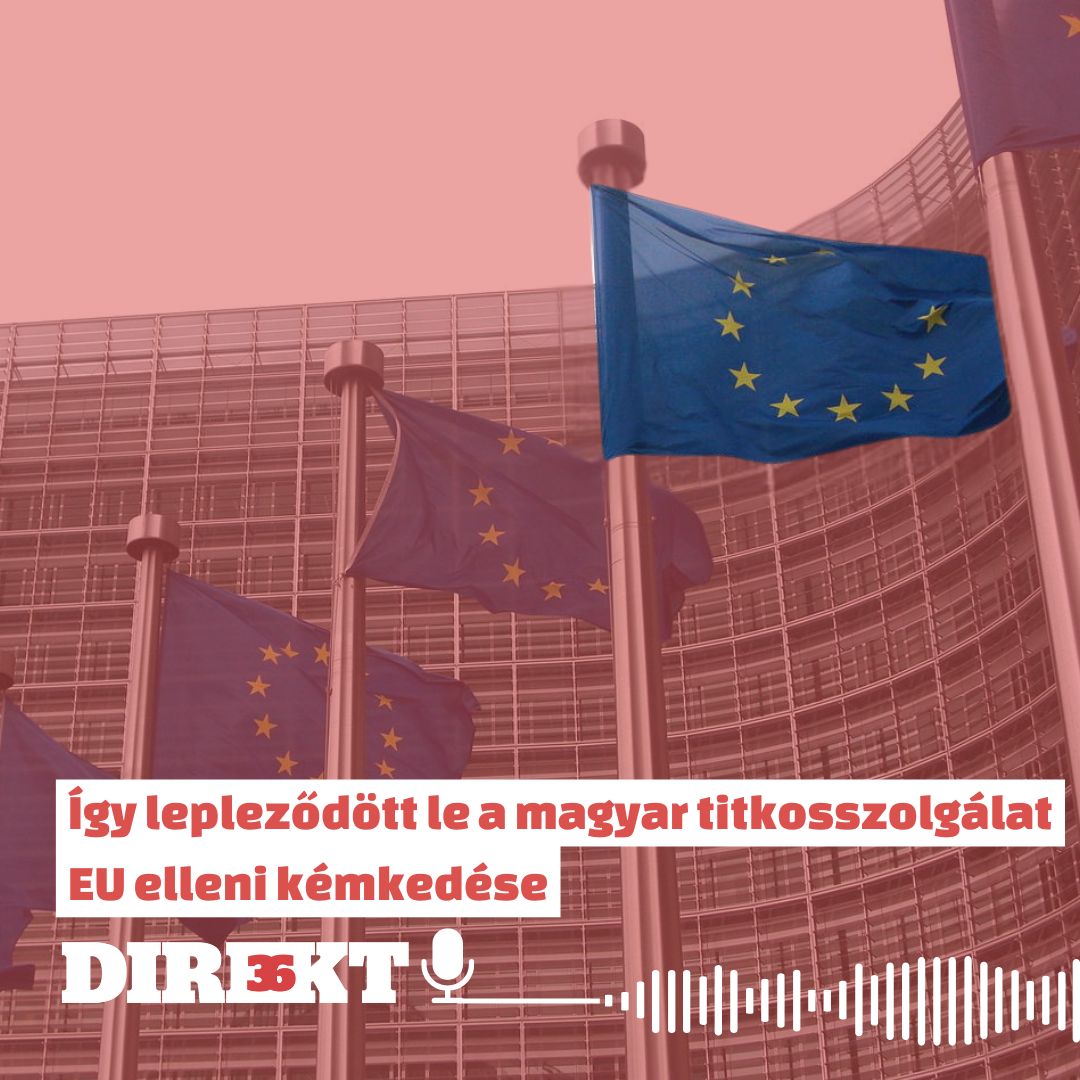 Direkt36: Így lepleződött le a magyar titkosszolgálat EU elleni kémkedése